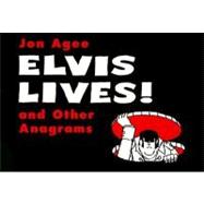 Elvis Lives! : And Other Anagrams