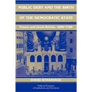 Public Debt and the Birth of the Democratic State: France and Great Britain 1688â€“1789