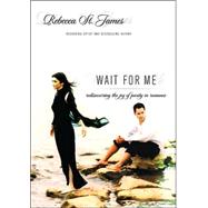 Wait for Me : The Beauty of Sexual Purity