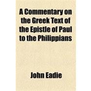 A Commentary on the Greek Text of the Epistle of Paul to the Philippians