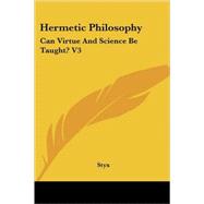 Hermetic Philosophy: Can Virtue and Science Be Taught?