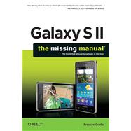 Galaxy S II: The Missing Manual