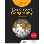 Tomorrow's Geography for Edexcel GCSE A Fifth Edition