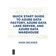 Quick Start Guide to Azure Data Factory, Azure Data Lake Server, and Azure Data Warehouse