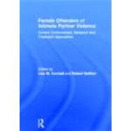 Female Offenders of Intimate Partner Violence: Current Controversies, Research and Treatment Approaches