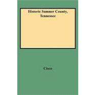Historic Sumner County, Tennessee: With Genealogies of the Bledsoe, Cage and Douglass Families and Genealogical Notes of Other Sumner County Families