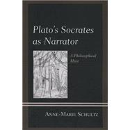 Plato's Socrates as Narrator A Philosophical Muse