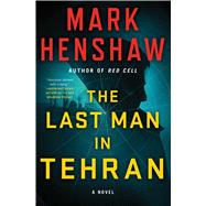 The Last Man in Tehran A Novel