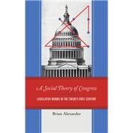 A Social Theory of Congress Legislative Norms in the Twenty-First Century
