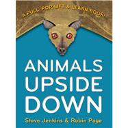 Animals Upside Down : A Pull, Pop, Lift and Learn Book!