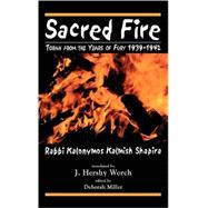 Sacred Fire Torah from the Years of Fury 1939-1942