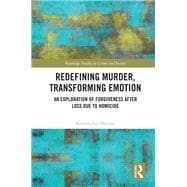 Redefining Murder, Transforming Emotion: An Exploration of Forgiveness after Loss Due to Homicide