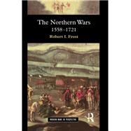 The Northern Wars: War, State and Society in Northeastern Europe, 1558 - 1721,9781138131279