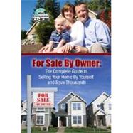 The Homeowner's Guide to for Sale by Owner: Everything You Need to Know to Sell Your Home Yourself and Save Thousands