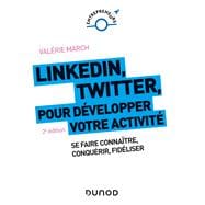 LinkedIn, Twitter pour développer votre activité - 2e éd.