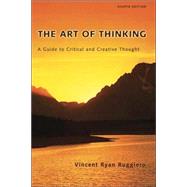 Art of Thinking : A Guide to Critical and Creative Thought