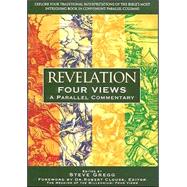 Revelation: Four Views : A Parallel Commentary