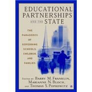 Educational Partnerships and the State The Paradoxes of Governing Schools, Children, and Families