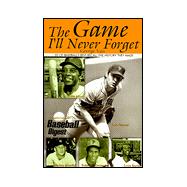 Game I'll Never Forget : 50 of Baseball's Best Recall the History They Made
