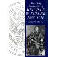 The Chief Justiceship of Melville W. Fuller, 1888-1910