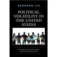Political Volatility in the United States How Racial and Religious Groups Win and Lose
