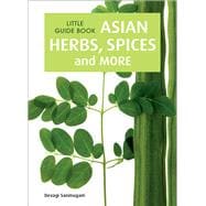 Little Guide Book Asian Herbs, Spices & More