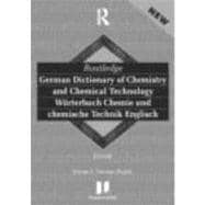Routledge German Dictionary of Chemistry and Chemical Technology Worterbuch Chemie und Chemische Technik: Vol 1: German-English