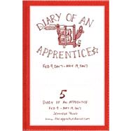 Diary of an Apprentice 5: Feb 9 - May 19 2007