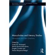 Masculinities and Literary Studies: Intersections and New Directions