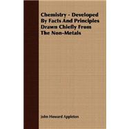 Chemistry: Developed by Facts and Principles Drawn Chiefly from the Non-metals