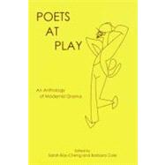 Poets at Play An Anthology of Modernist Drama