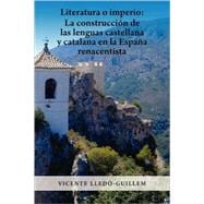 Literatura O Imperio : La construccion de las lenguas castellana y catalana en la Espana Renacentista