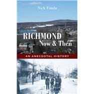 Richmond, Now and Then An Anecdotal History from the Eastern Townships