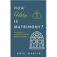 How Holy is Matrimony? Rethinking the Church’s Role in the Wedding Business