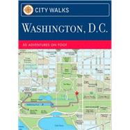 City Walks: Washington, D.C. 50 Adventures on Foot