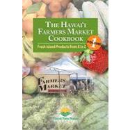 The Hawaii Farmers Market Cookbook