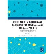 Population, Migration and Settlement in Australia and the Asia-Pacific: In memory of Graeme Hugo