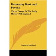 Domesday Book and Beyond : Three Essays in the Early History of England