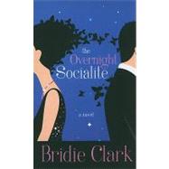 The Overnight Socialite A Novel