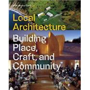 Local Architecture Building Place, Craft, and Community