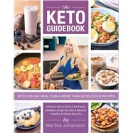 Keto Guidebook A Proven Plan to Ditch Fake Foods, Embrace a High-Fat Diet, & Become a Healthy &  Vibrant New You
