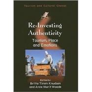 Re-Investing Authenticity Tourism, Place and Emotions