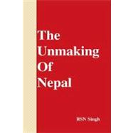 The Unmaking of Nepal