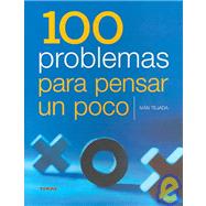 100 Problemas Para Pensar Un Poco / 100 Problems to Think a Bit