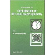 Third Meeting on CPT and Lorentz Symmetry : Proceedings of the Indiana University, Bloomington, USA 4-7 August 2004
