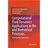 Computational Fluid Dynamics Applications in Bio and Biomedical Processes