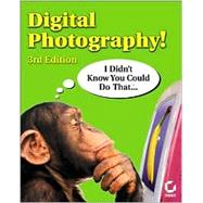 Digital Photography! I Didn't Know You Could Do That