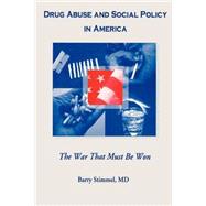 Drug Abuse and Social Policy in America: The War That Must Be Won