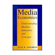 Media Economics : Understanding Markets, Industries, and Concepts