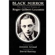 BLACK MIRROR The Selected Poems of Roger Gilbert-Lecomte